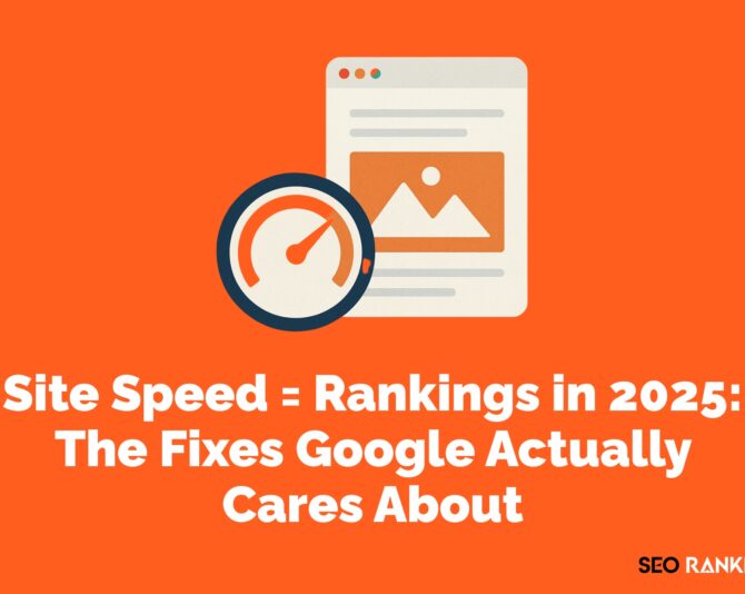 Site Speed = Rankings in 2025: The Fixes Google Actually Cares About