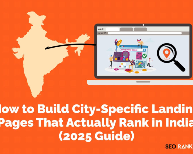 How to Build City-Specific Landing Pages That Actually Rank in India (2025 Guide)